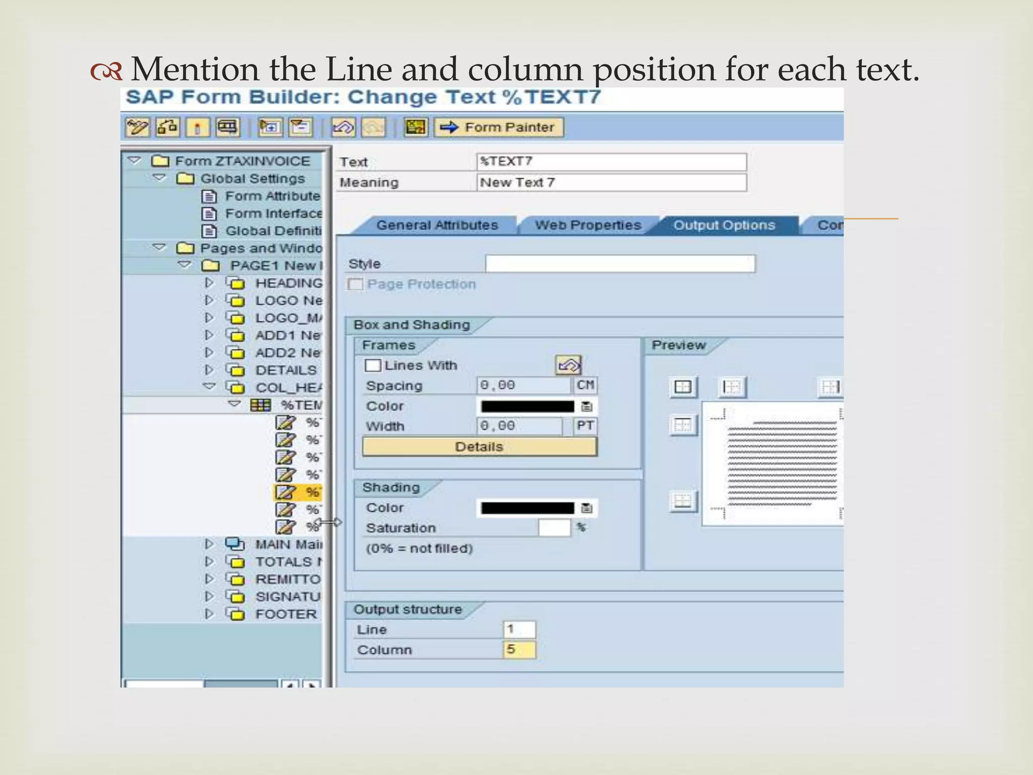 
 Mention the Line and column position for each text.
 
