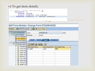 
 To get item details.
 