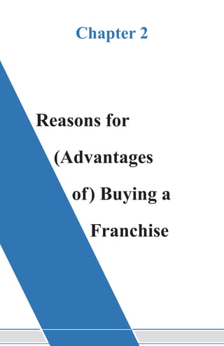 Chapter 2
Reasons for
(Advantages
of ) Buying a
Franchise
 