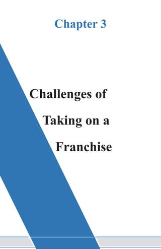 Chapter 3
Challenges of
Taking on a
Franchise
 