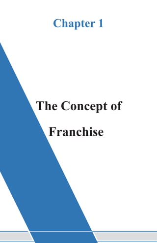 Chapter 1
The Concept of
Franchise
 