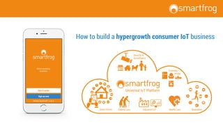 How to build a hypergrowth consumer IoT business
 