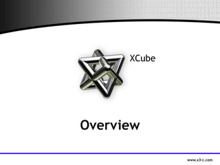XCube

       XCube




Overview

               www.x3-c.com
                www.x3-c.com
 