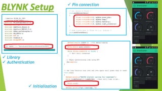 BLYNK Setup  Pin connection
 Initialization
 Library
 Authentication
 