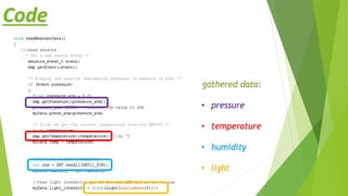 Code
gathered data:
• pressure
• temperature
• humidity
• light
 