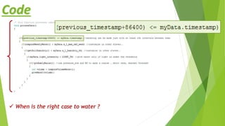 Code
 When is the right case to water ?
 