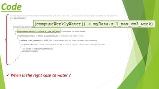 Code
 When is the right case to water ?
 