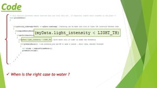 Code
 When is the right case to water ?
 