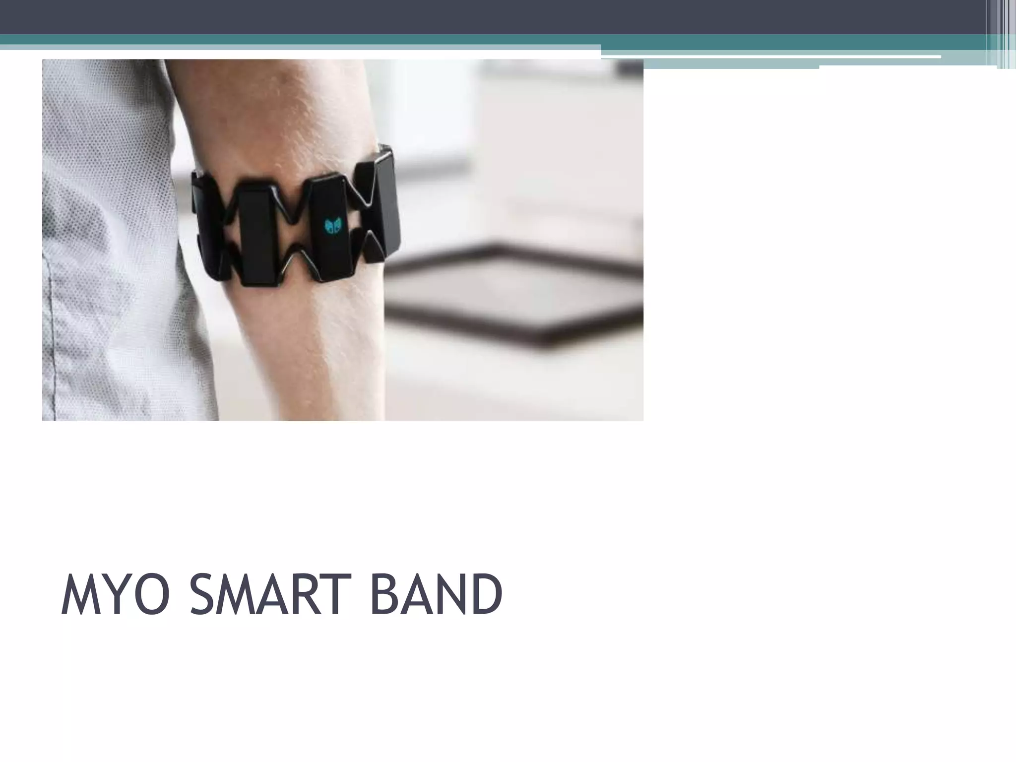 MYO SMART BAND
 