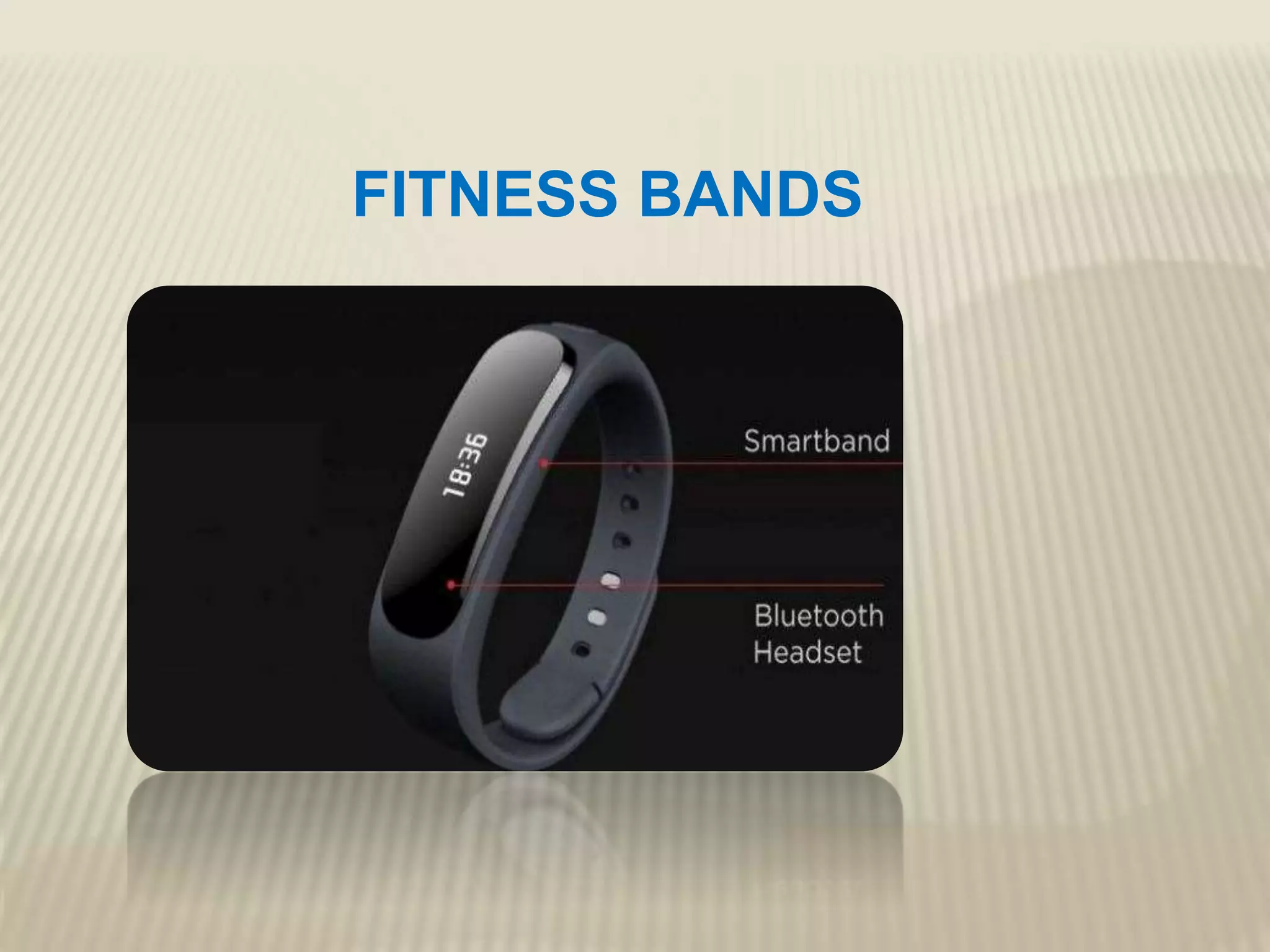 FITNESS BANDS
 