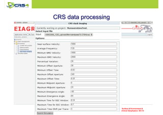 CCRRSS ddaattaa pprroocceessssiinngg 
Near Surface  Environment  
Geotechnical Geophysics: SO-14 
 