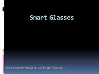 Smart Glasses
 