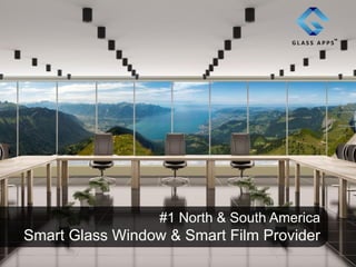Smart Glass Windows
Switchable, Dimmable, Projectable
 