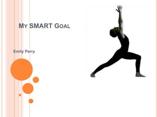 My SMART Goal Emily Perry 
