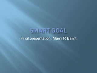 Final presentation: Marni R Balint
 