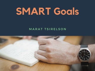 SMART Goals- Marat Tsirelson
