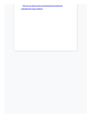 ⇨ Why do you need to have an entrepreneurial mindset and
understand the value of failure?
 