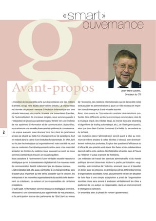 2
    g
    Avant-propos
                                                            «smart»
                                                               ouvernance




    L’évolution de nos sociétés porte sur des centaines voir des milliers
    d’années, ce qui rend toutes observations ardues. La chance nous
    est donnée de pouvoir mesurer l’évolution informatique sur une
    période beaucoup plus courte, à savoir une soixantaine d’années.
    De l’automatisation de processus simples, nous sommes passés à
    l’intégration de processus opératoires pour tendre vers une maîtrise
    de nos systèmes d’information et de communication. Aujourd’hui,
    nous entamons une nouvelle phase vers les systèmes de connaissance.
    Les enjeux auxquels nous devrons faire face dans les prochaines
    années se situent au-delà d'un changement pur de paradigme, tout
    en restant dans le cadre d'une évolution fondamentale. En effet, tant
    sur le plan technologique qu'organisationnel, notre société ne peut
    plus se contenter d'un développement continu sans crise mais doit
                                                                                                                               Jean-Marie Leclerc,
                                                                                                                                    Directeur du CTI


                                                                              de l’économie, des relations internationales que de la société civile)
                                                                              vont pousser les administrations à jouer un rôle nouveau et impor-
                                                                              tant dans l’émergence d’une nouvelle société.
                                                                              Ainsi, nous avons eu l'occasion de constater des mutations pro-
                                                                              fondes dans différents secteurs économique comme dans celui de
                                                                              la musique (mp3), des médias (blog), du monde bancaire (ebanking
                                                                              et algorithme de trading automatique, etc.), de l’horlogerie (quartz),
                                                                              ainsi que dans bien d'autres domaines d'activités du secondaire ou
                                                                              du tertiaire.
                                                                              Les mutations dans l'administration seront quant à elles au mini-
                                                                              mum de même ampleur à celles décrites ci-dessus, voire éventuel-
                                                                              lement même plus profondes. En plus des questions d'efficience ou
                                                                                                                                                    © DR



                                                                              d'efficacité, des priorités vont devoir être fixées et des collaborations
    accepter les limites du système nous poussant au point où nous            devront naître entre cantons, Confédération et autres pays à l'heure
    sommes contraints de trouver un nouvel équilibre.                         où l'Internet n'a plus vraiment de frontières.
    Nous assistons à l'avènement d'une véritable nouvelle ressource           Les méthodes de travail des services administratifs et du monde
    stratégique qu'est la connaissance digitalisée et d'un nouveau mode       politique devront désormais inclure la partie participative «aug-
    de communication illustré notamment par les réseaux sociaux.              mentée» voire émotive de l’individu, amenant ceux-ci à travailler
    L'administration est, elle aussi, confrontée à ce changement qui sera     en direct avec les citoyens, les entreprises et les différentes formes
    d'autant plus important qu'elle devra accepter que le citoyen, les        d’organisations sociétales. Ainsi, plus personne ne sera en situation
    entreprises et les nouvelles organisations de la société civile devien-   de faire face à une simple acceptation a priori de l’organisation
    nent co-créateurs, co-auteurs et co-responsables de certaines             sociétale mais sera amené à endosser véritablement les rôles a
    prestations.                                                              posteriori de «co-auteur, co-responsable» dans un environnement
    D'autre part, l'information comme ressource stratégique première,         d’intelligence collective.
    nécessaire à une connaissance plus approfondie de nos processus,          On entamera alors la phase de «smart» gouvernance.
    et la participation accrue des partenaires de l'Etat (tant au niveau
 