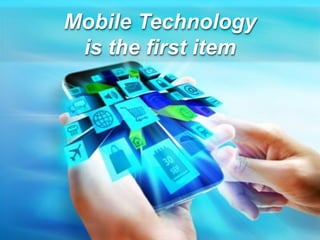 Mobile Technology is the first item  