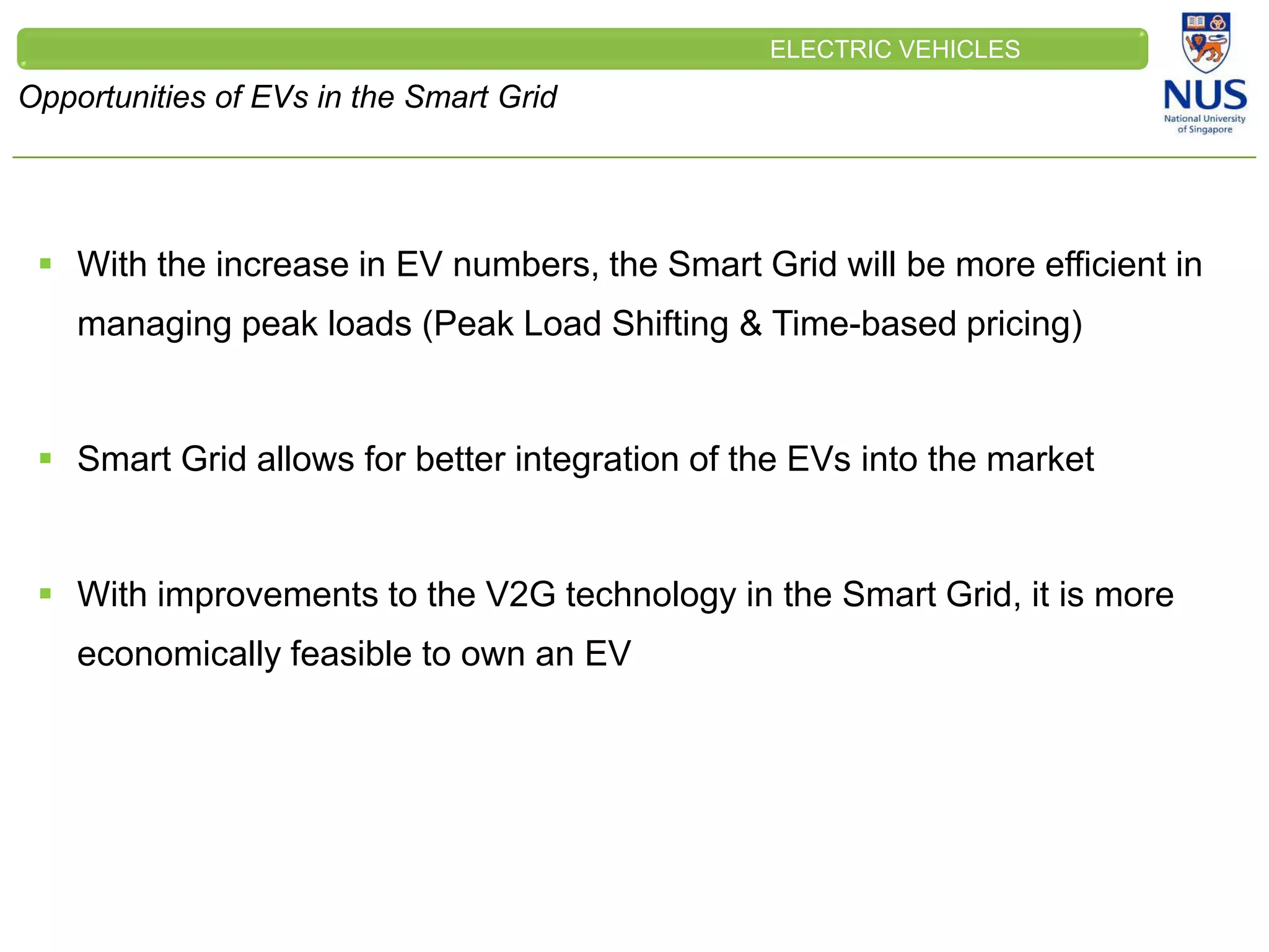 CLEINT
LOGO
Opportunities of EVs in the Smart Grid
 With the increase in EV numbers, the Smart Grid will be more efficient in
managing peak loads (Peak Load Shifting & Time-based pricing)
 Smart Grid allows for better integration of the EVs into the market
 With improvements to the V2G technology in the Smart Grid, it is more
economically feasible to own an EV
ELECTRIC VEHICLES
RT GRID
 