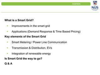 CLEINT
LOGO
What is a Smart Grid?
 Improvements in the smart grid
 Applications (Demand Response & Time Based Pricing)
K...