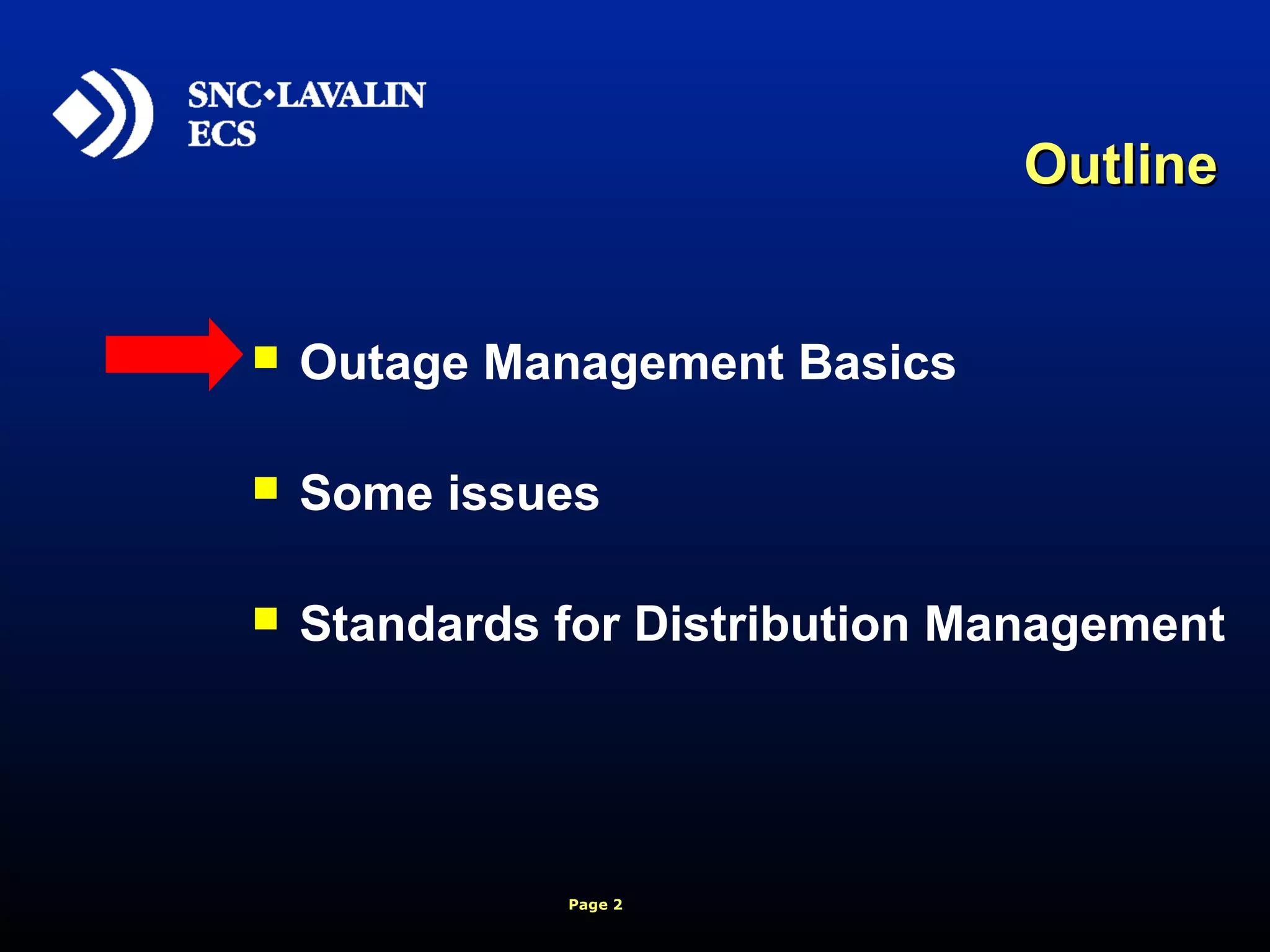 Page 2
OutlineOutline
 Outage Management Basics
 Some issues
 Standards for Distribution Management
 
