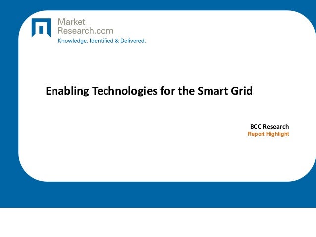 Enabling Technologies for the Smart Grid
BCC Research
Report Highlight
 
