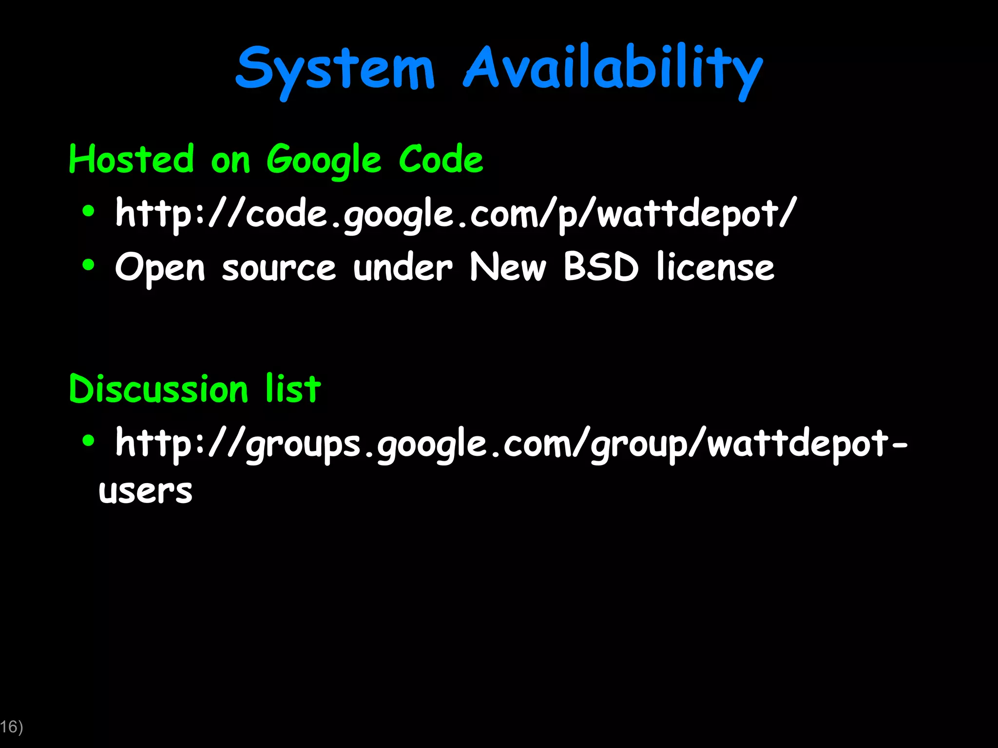 System Availability Hosted on Google Code http://code.google.com/p/wattdepot/ Open source under New BSD license Discussion list http://groups.google.com/group/wattdepot-users 