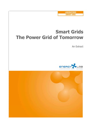 Smart Grids
The Power Grid of Tomorrow
                      An Extract




           1
 