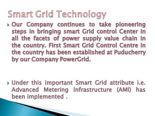  Smart grid is not a technology but a vision to
transform the existing power grid in to a very
effective and efficient sy...