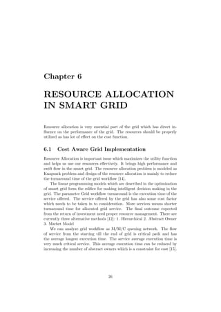 Chapter 6
RESOURCE ALLOCATION
IN SMART GRID
Resource allocation is very essential part of the grid which has direct in-
ﬂu...