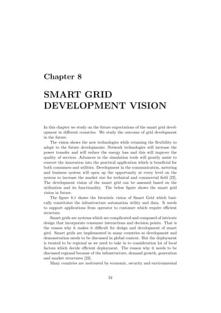 Chapter 8
SMART GRID
DEVELOPMENT VISION
In this chapter we study on the future expectations of the smart grid devel-
opmen...