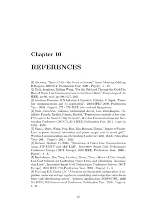 Chapter 10
REFERENCES
[1] Slootweg, ”Smart Grids - the future or fantasy” Smart Metering -Making
It Happen, 2009 IET, Publ...