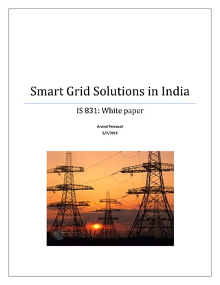 Smart Grid Solutions in India
        IS 831: White paper
             Arvind Patravali
                5/2/2011
 