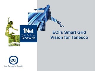 ECI’s Smart Grid
Vision for Tanesco
 