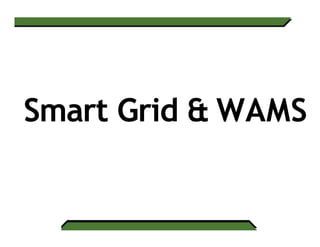 Smart Grid & WAMS
 