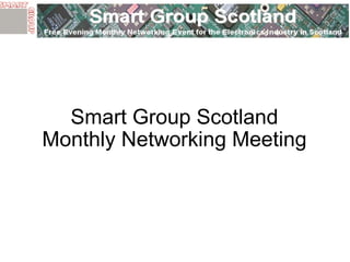 Smart Group Scotland Monthly Networking Meeting   