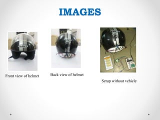 IMAGES
Front view of helmet Back view of helmet
Setup without vehicle
 