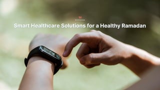 Smart Healthcare Solution for Healthy Ramadan