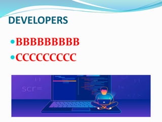 DEVELOPERS
BBBBBBBBB
CCCCCCCCC
 