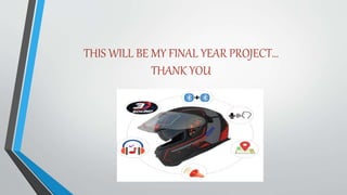 THIS WILL BE MY FINAL YEAR PROJECT…
THANK YOU
 