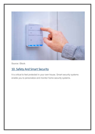 Source: iStock
10. Safety And Smart Security
It is critical to feel protected in your own house. Smart security systems
enable you to personalize and monitor home security systems.
 