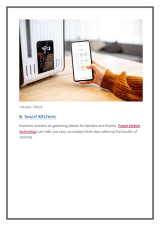 Source: iStock
6. Smart Kitchens
Kitchens function as gathering places for families and friends. Smart kitchen
technology can help you stay connected while also relieving the burden of
cooking.
 