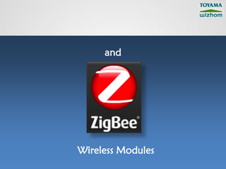 and




Wireless Modules
 