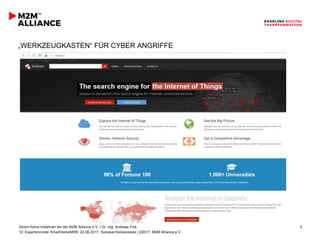 Smart Home Initiativen bei der M2M Alliance e.V. | Dr.-Ing. Andreas Fink
10. Expertenrunde SmartHomeNRW, 22.06.2017, Sonepar/Holzwickede | ©2017, M2M Alliance e.V.
8
„WERKZEUGKASTEN“ FÜR CYBER ANGRIFFE
 