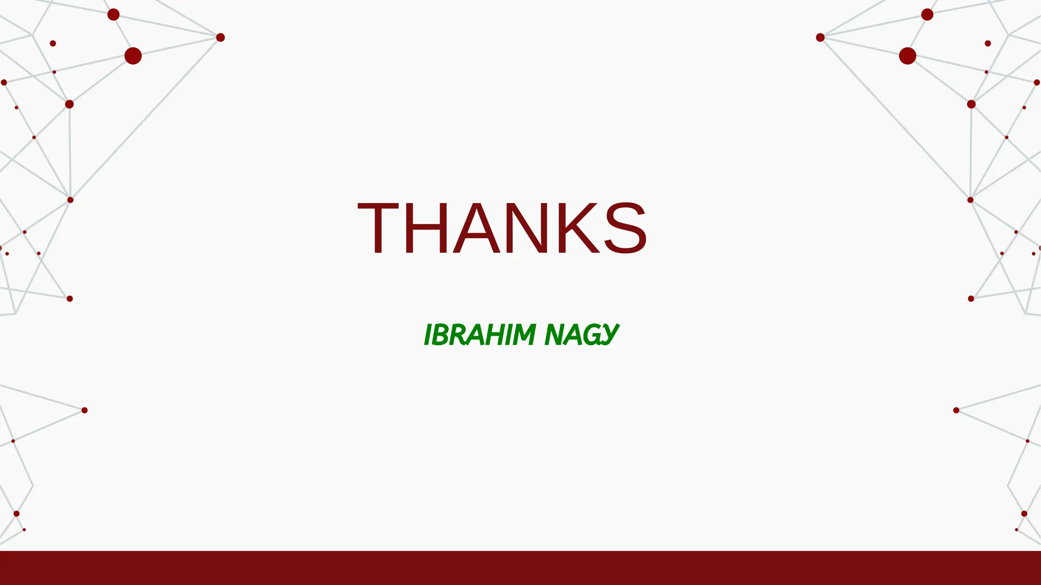 IBRAHIM NAGY
THANKS
 