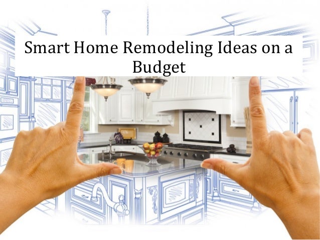 Smart Home  Remodeling  Ideas  on a Budget 