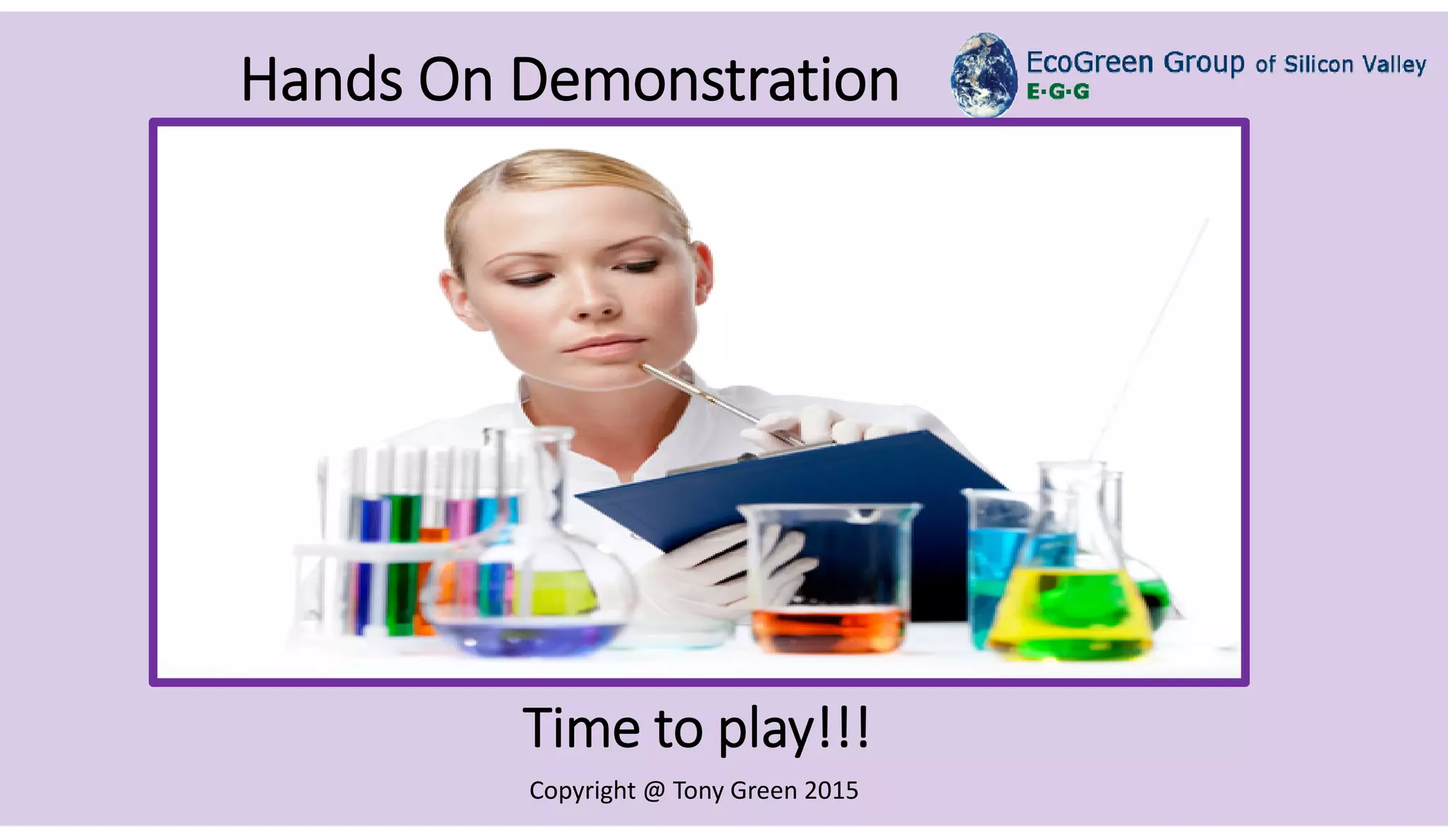 Copyright @ Tony Green 2015
Time to play!!!
Hands On Demonstration
 