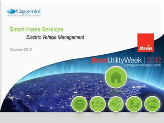 Smart Home Services
        Electric Vehicle Management

October 2012
 