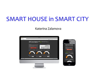 SMART HOUSE in SMART CITY
Katerina Zalamova
 